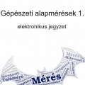 Gépészeti alapmérések - elektronikus jegyzet 1.